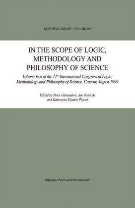 In the Scope of Logic, Methodology and Philosophy of Science - Peter Gardenfors; K. Kijania-PLacek; Jan Wolenski