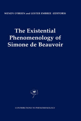 Existential Phenomenology of Simone de Beauvoir - Lester Embree; Wendy O'Brien