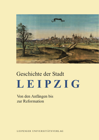 Geschichte der Stadt Leipzig - Enno Bünz; Detlef Döring; Ulrich von Hehl; Susanne Schötz