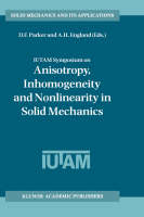 IUTAM Symposium on Anisotropy, Inhomogeneity and Nonlinearity in Solid Mechanics - Arthur H. England; David F. Parker
