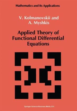 Applied Theory of Functional Differential Equations - V. Kolmanovskii; A. Myshkis