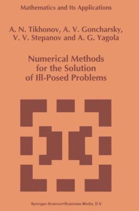 Numerical Methods for the Solution of Ill-Posed Problems - A. Goncharsky; V.V. Stepanov; A.N. Tikhonov; Anatoly G. Yagola