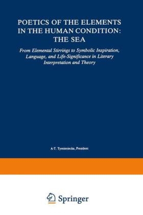 Poetics of the Elements in the Human Condition: The Sea - Anna-Teresa Tymieniecka