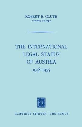 International Legal Status of Austria 1938-1955 - Robert E. Clute