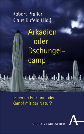 Arkadien oder Dschungelcamp - Robert Pfaller; Klaus Kufeld