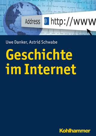 Geschichte im Internet - Uwe Danker; Astrid Schwabe