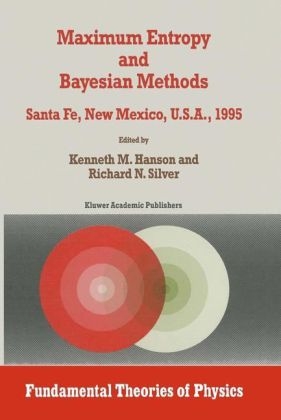 Maximum Entropy and Bayesian Methods - Kenneth M. Hanson; Richard N. Silver