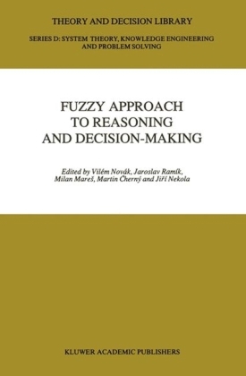 Fuzzy Approach to Reasoning and Decision-Making - Martin Cerny; Milan Mares; Jiri Nekola; Vilem Novak; Jaroslav Ramik