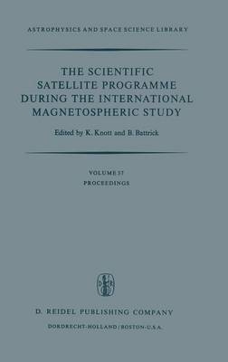 Scientific Satellite Programme during the International Magnetospheric Study - B. Battrick; K. Knott