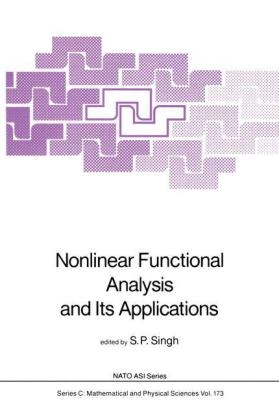 Nonlinear Functional Analysis and Its Applications - S.P. Singh