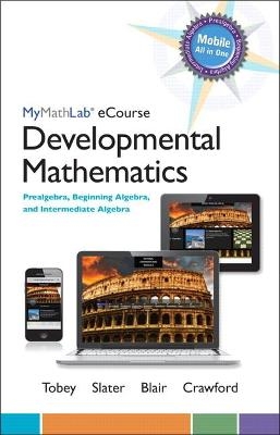MyLab Math eCourse for Tobey/Slater/Blair/Crawford Developmental Math - John Tobey  Jr., Jeffrey Slater, Jamie Blair