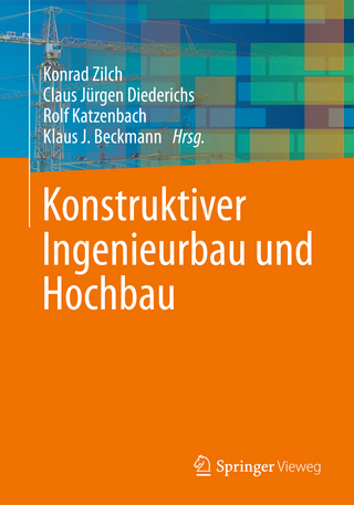 Konstruktiver Ingenieurbau und Hochbau - Konrad Zilch; Claus Jürgen Diederichs; Rolf Katzenbach; Klaus J. Beckmann