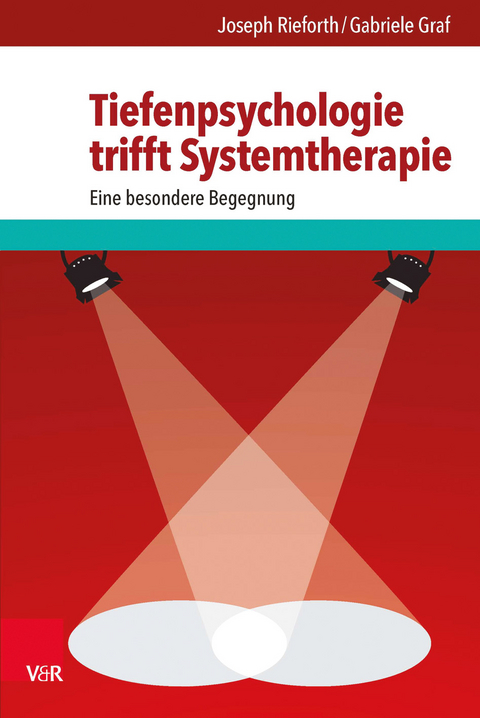 Tiefenpsychologie trifft Systemtherapie - Joseph Rieforth, Gabriele Graf