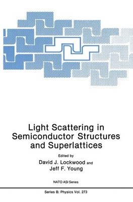 Light Scattering in Semiconductor Structures and Superlattices - D.J. Lockwood; Jeff F. Young