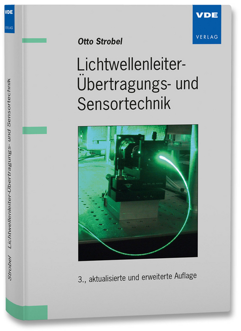 Lichtwellenleiter-Übertragungs- und Sensortechnik - Otto Strobel