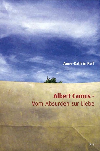 Albert Camus - Vom Absurden zur Liebe - Anne-Kathrin Reif