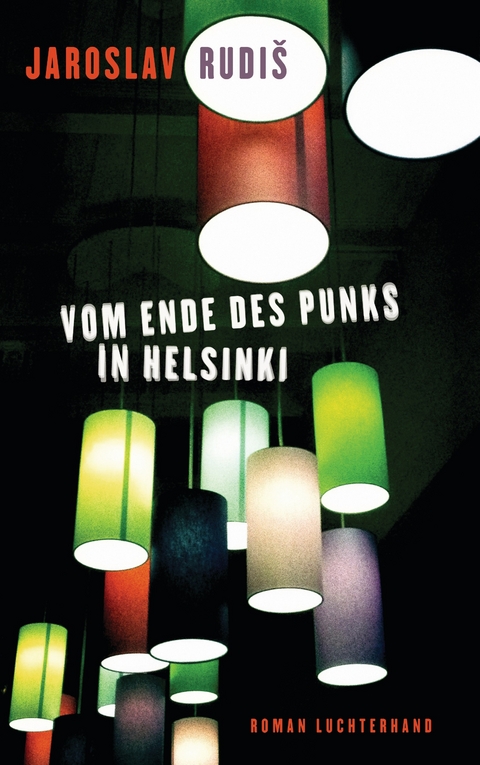 Vom Ende des Punks in Helsinki - Jaroslav Rudiš