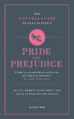 The Connell Guide To Jane Austen's Pride and Prejudice - Janet Todd