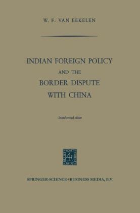 Indian Foreign Policy and the Border Dispute with China -  Willem Frederik Eekelen,  Willem Frederik van Eekelen