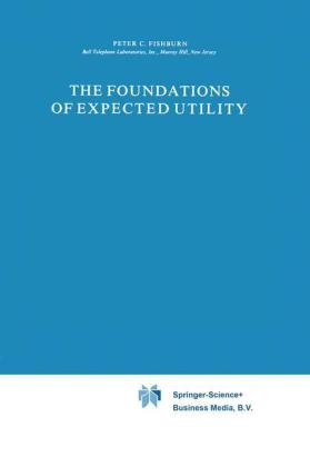 Foundations of Expected Utility - P.C. Fishburn