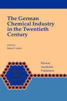 German Chemical Industry in the Twentieth Century - John E. Lesch