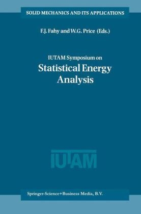 IUTAM Symposium on Statistical Energy Analysis - F.J. Fahy; W.G. Price