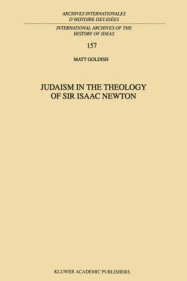 Judaism in the Theology of Sir Isaac Newton - M. Goldish