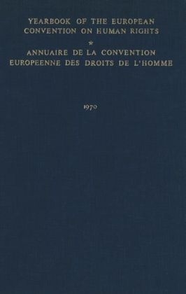 Yearbook of the European Convention on Human Rights/Annuaire de la convention europeenne des droits de l'homme, Volume 13 (1970) - Council of Europe/Conseil de l'Europe