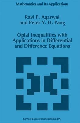 Opial Inequalities with Applications in Differential and Difference Equations - R.P. Agarwal; P.Y. Pang