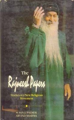 The Rajneesh Papers - Susan Jean Palmer; Arvind Sharma
