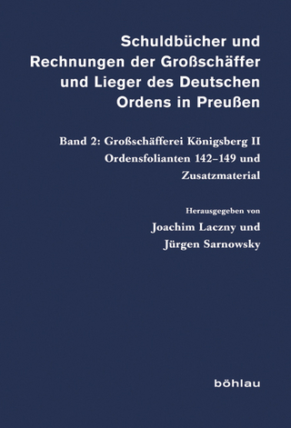 Schuldbücher und Rechnungen der Großschäffer und Lieger des Deutschen Ordens in Preußen - Joachim Laczny; Jürgen Sarnowsky