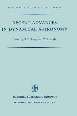 Recent Advances in Dynamical Astronomy - V.G. Szebehely; B.D. Tapley