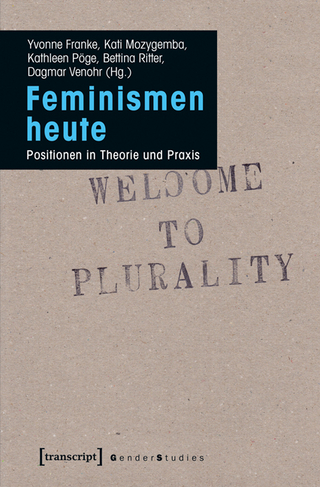 Feminismen heute - Yvonne Franke; Kati Mozygemba; Kathleen Pöge; Bettina Ritter; Dagmar Venohr