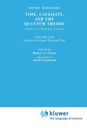 Time, Causality, and the Quantum Theory - S. Mehlberg; Robert S. Cohen; Carolyn R. Fawcett