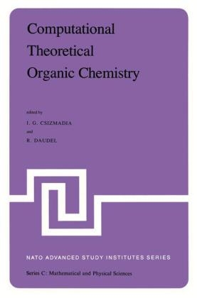 Computational Theoretical Organic Chemistry - Imre G. Csizmadia; R. Daudel
