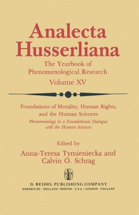 Foundations of Morality, Human Rights, and the Human Sciences - Calvin O. Schrag; Anna-Teresa Tymieniecka