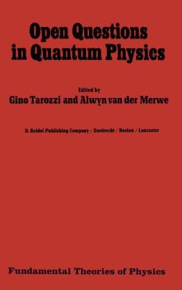 Open Questions in Quantum Physics - Alwyn van der Merwe; G. Tarozzi