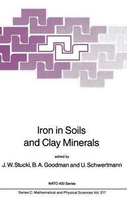 Iron in Soils and Clay Minerals - B.A. Goodman; U. Schwertmann; J.W. Stucki