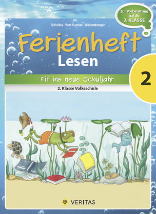 Ferienheft Lesen 2. Klasse Volksschule - Cornelia Scholtes; Ursula von Kuester; Annette Webersberger