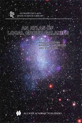 Atlas of Local Group Galaxies - Joy Ashizawa; Paul W. Hodge; Brooke P. Skelton