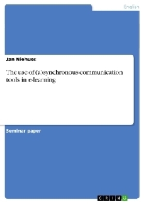 The use of (a)synchronous communication tools in e-learning - Jan Niehues