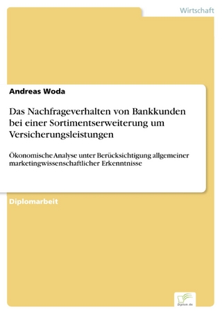 Das Nachfrageverhalten von Bankkunden bei einer Sortimentserweiterung um Versicherungsleistungen - Andreas Woda