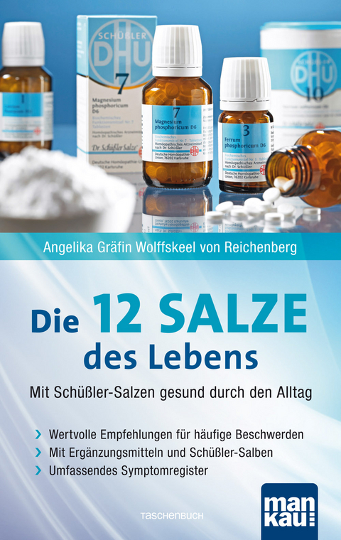 Die 12 Salze des Lebens - Mit Schüßler-Salzen gesund durch den Alltag - Angelika Gräfin Wolffskeel von Reichenberg