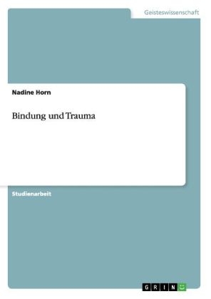 Bindung und Trauma - Nadine Horn