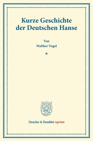 Kurze Geschichte der Deutschen Hanse. - Walther Vogel
