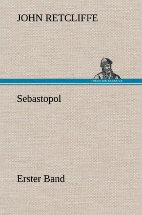 Sebastopol - Erster Band - Sir John Retcliffe