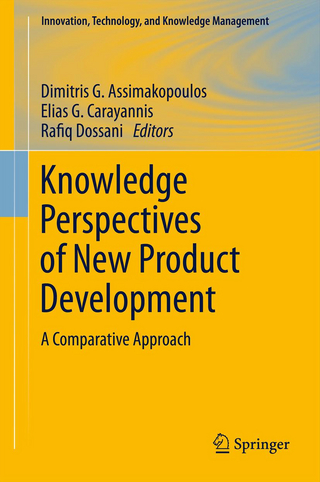 Knowledge Perspectives of New Product Development - Dimitris G Assimakopoulos; Elias G. Carayannis; Rafiq Dossani