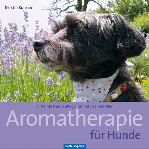 Aromatherapie für Hunde - Kerstin Ruhsam