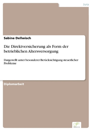 Die Direktversicherung als Form der betrieblichen Altersversorgung - Sabine Dellwisch