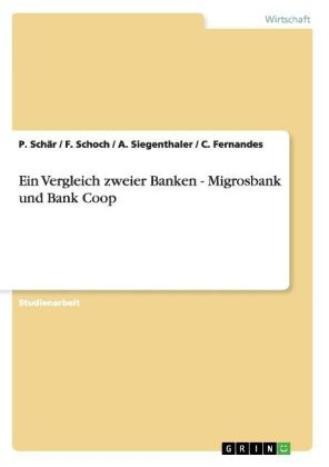 Ein Vergleich zweier Banken - Migrosbank und Bank Coop - P. Schär, C. Fernandes, A. Siegenthaler, F. Schoch